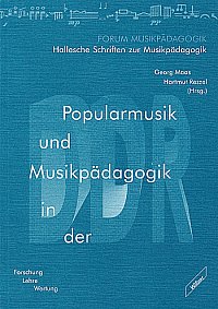 * Popularmusik und Musikpdagogik in der DDR (1997)
Forschung – Lehre – Wertung
herausgegeben v. Georg Maas und Hartmut Reszel