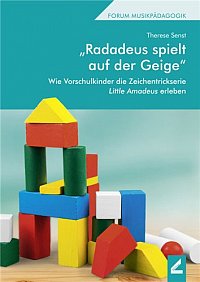 * Radadeus spielt auf der Geige
Wie Vorschulkinder die Zeichentrickserie "Little Amadeus" erleben
herausgegeben v. Rudolf-Dieter Kraemer und Prof. Dr. Georg Maas