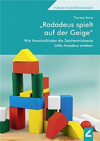 * Radadeus spielt auf der Geige
Wie Vorschulkinder die Zeichentrickserie "Little Amadeus" erleben
herausgegeben v. Rudolf-Dieter Kraemer und Prof. Dr. Georg Maas